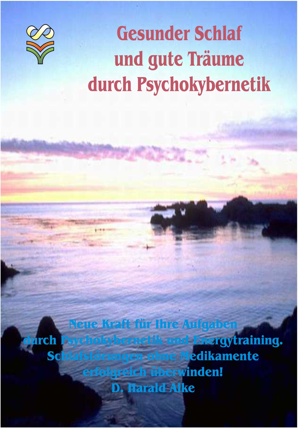 Buchumschlag „Gesunder Schlaf und gute Träume durch Psychokybernetik" von D. Harald Alke — Sonnenuntergang über einer ruhigen Bucht mit dunklen Felsen, Titel in Rot über dem Himmel.