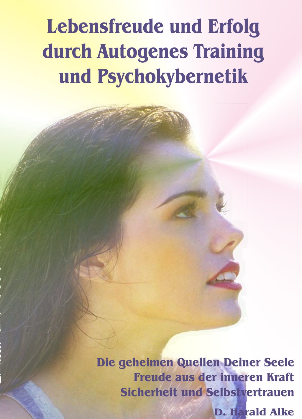 Lebensfreude und Erfolg durch Autogenes Training & Psychokybernetik / Buch ohne Box und CD
